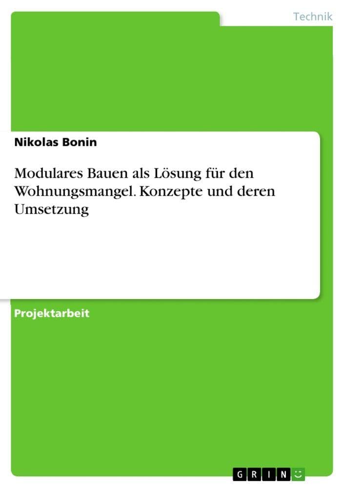 Modulares Bauen als Lösung für den Wohnungsmangel. Konzepte und deren Umsetzung Media & Communication