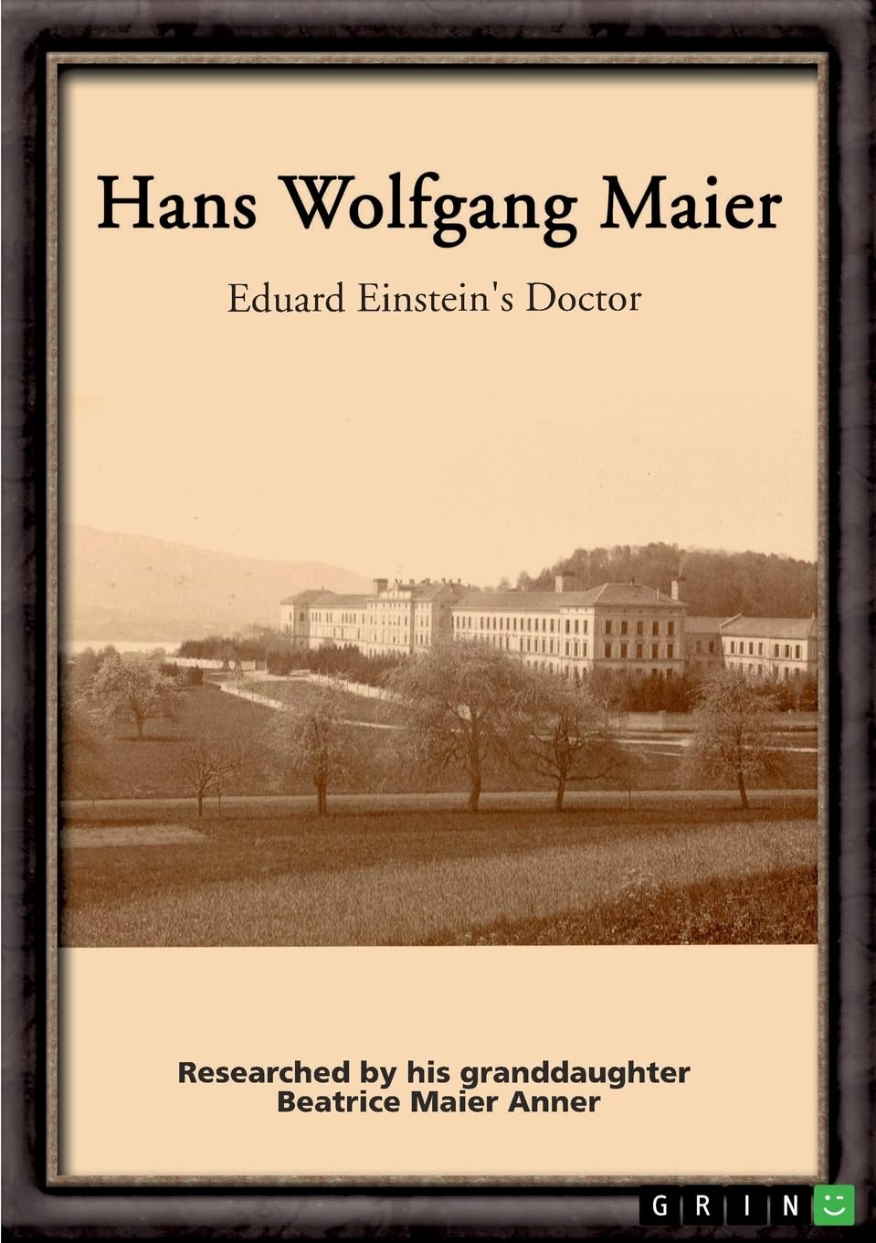 Hans Wolfgang Maier. Eduard Einstein's Doctor Memories