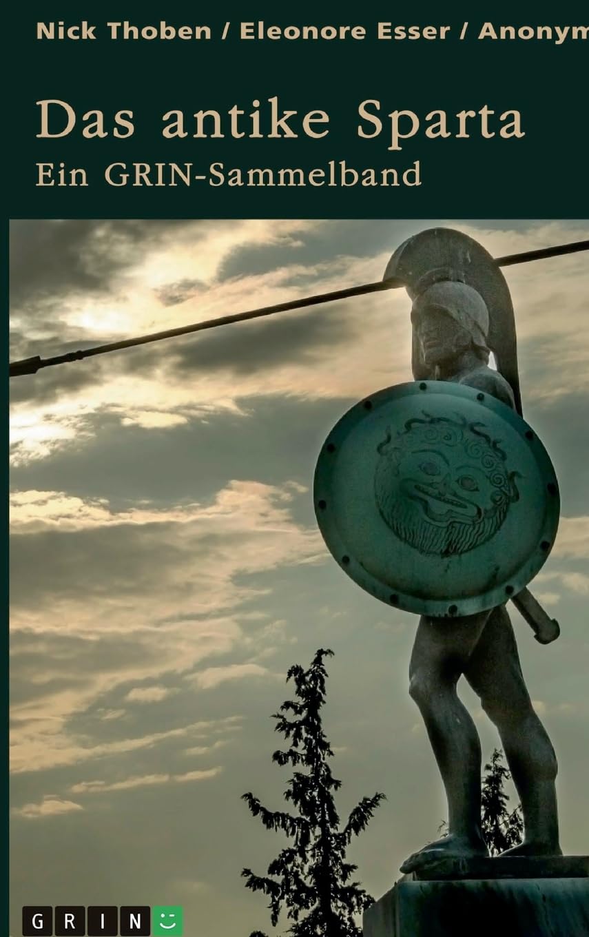 Das antike Sparta. Besonderheiten der Verfassung und der spartanischen Knabenausbildung: Ein GRIN-Sammelband Politics & History