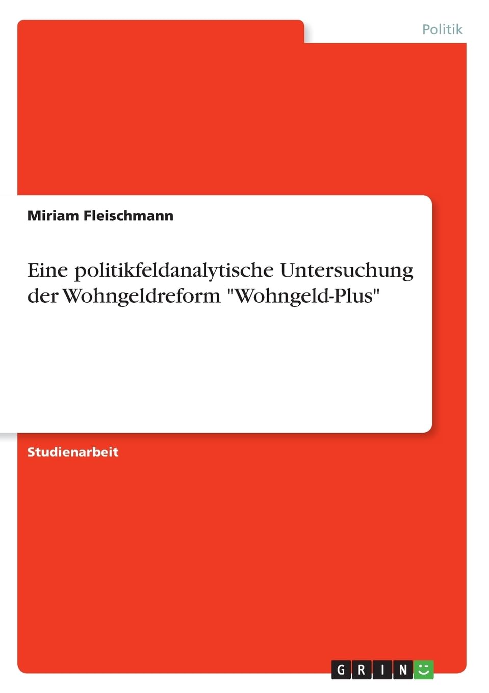 Eine politikfeldanalytische Untersuchung der Wohngeldreform "Wohngeld-Plus" Law