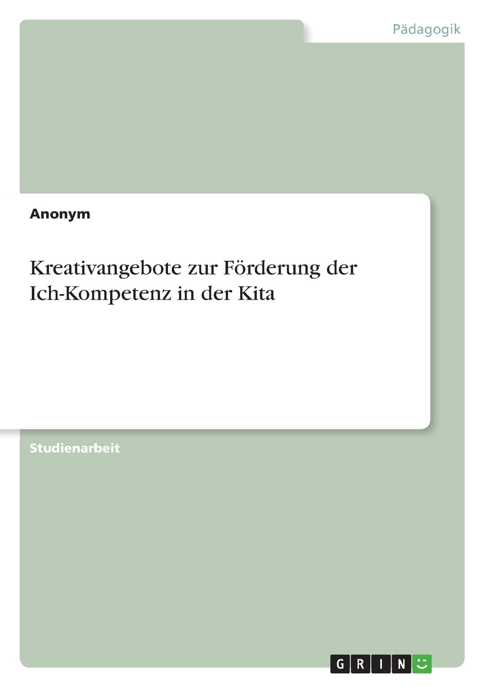 Kreativangebote zur Förderung der Ich-Kompetenz in der Kita Study Guides