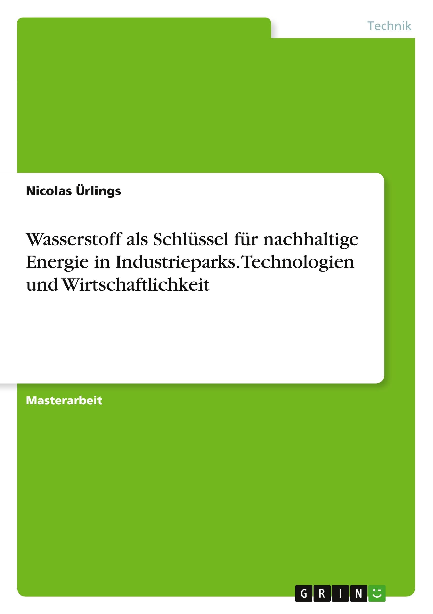 Wasserstoff als Schlüssel für nachhaltige Energie in Industrieparks. Technologien und Wirtschaftlichkeit Media & Communication