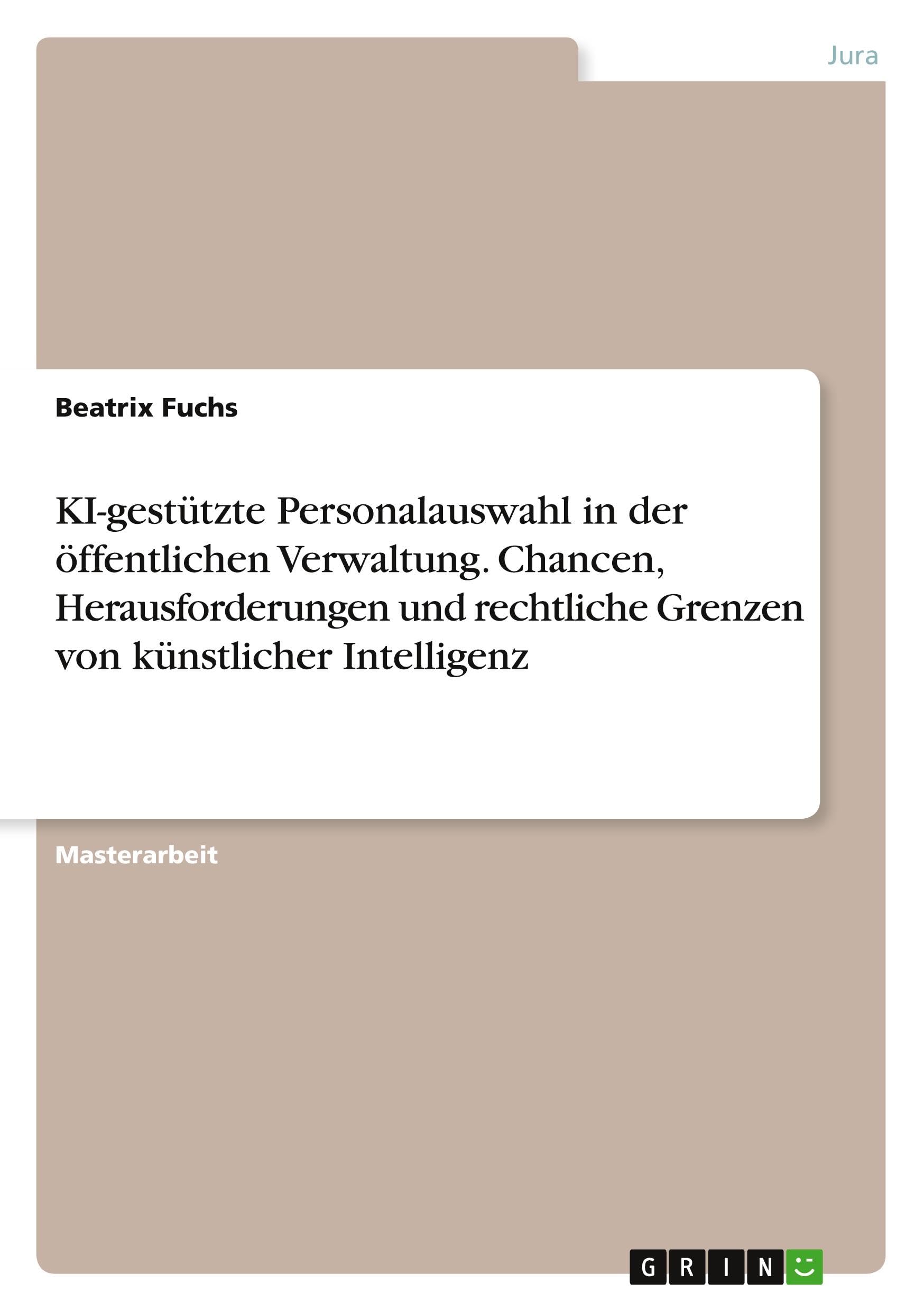 KI-gestützte Personalauswahl in der öffentlichen Verwaltung. Chancen, Herausforderungen und rechtliche Grenzen von künstlicher Intelligenz Law