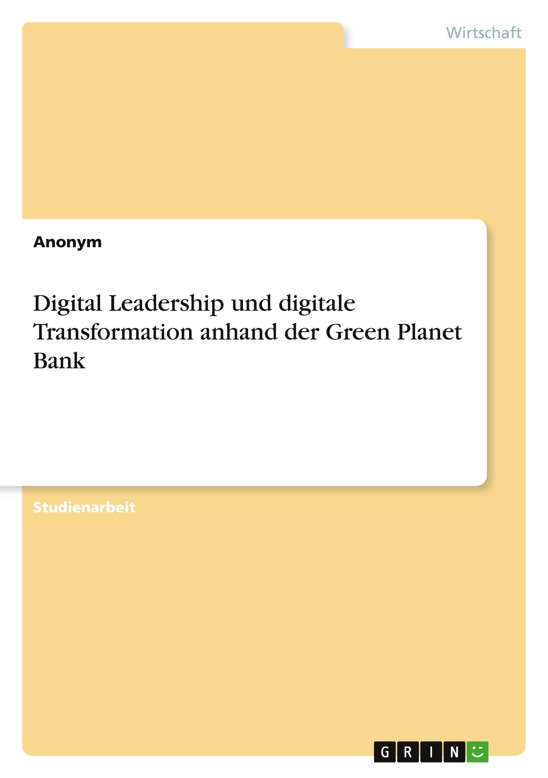 Digital Leadership und digitale Transformation anhand der Green Planet Bank Law