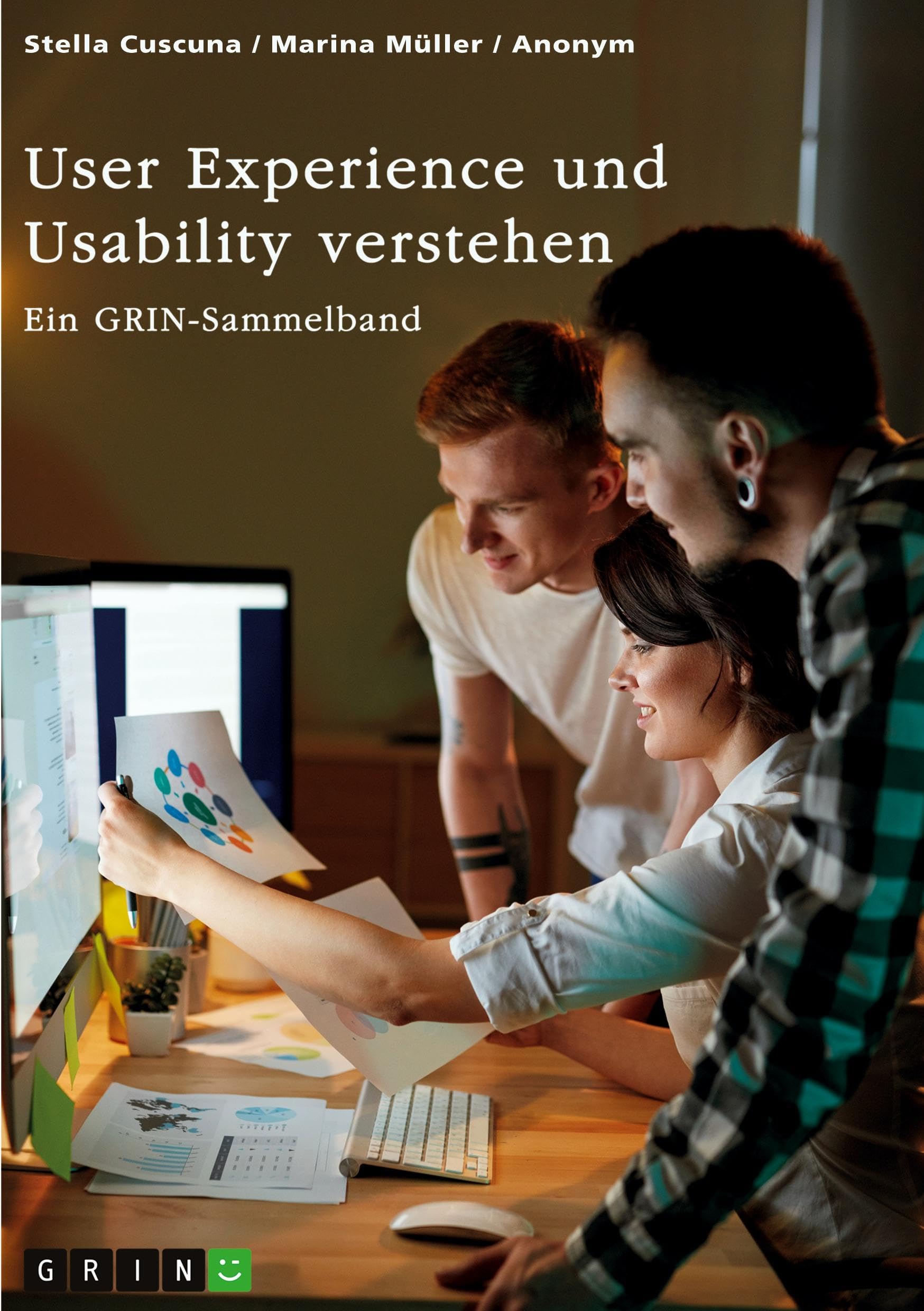 User Experience und Usability verstehen. Die Bedeutung von UX, Webdesign, SEO und SEA für eine Website: Ein GRIN-Sammelband Business, Finance & Career