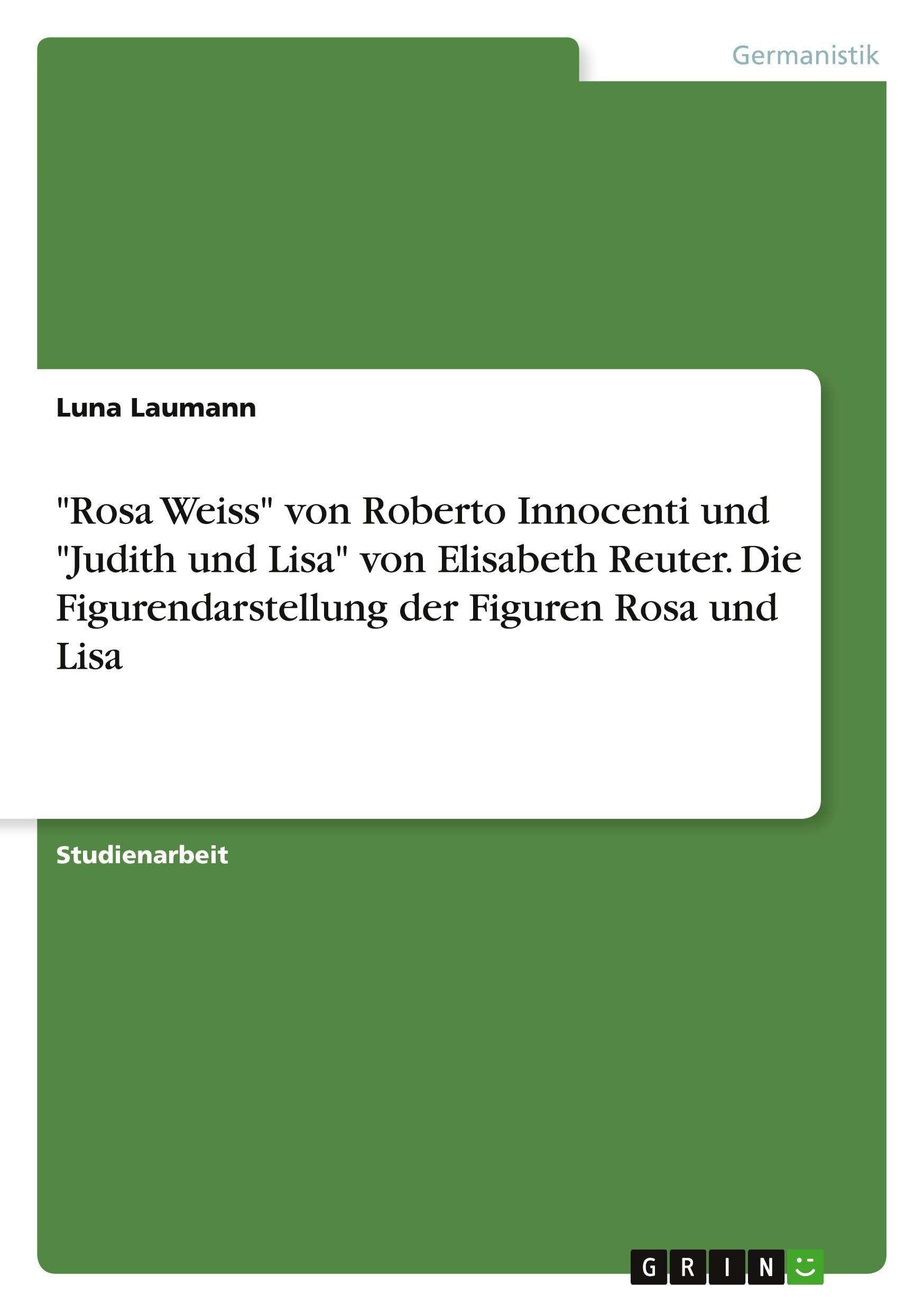 "Rosa Weiss" von Roberto Innocenti und "Judith und Lisa" von Elisabeth Reuter. Die Figurendarstellung der Figuren Rosa und Lisa Books