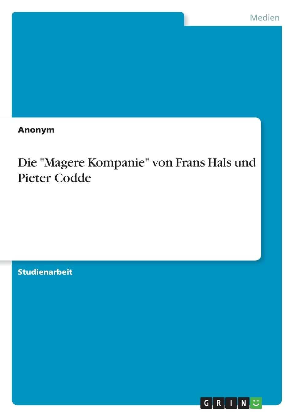 Product Image: Die "Magere Kompanie" von Frans Hals und Pieter Codde