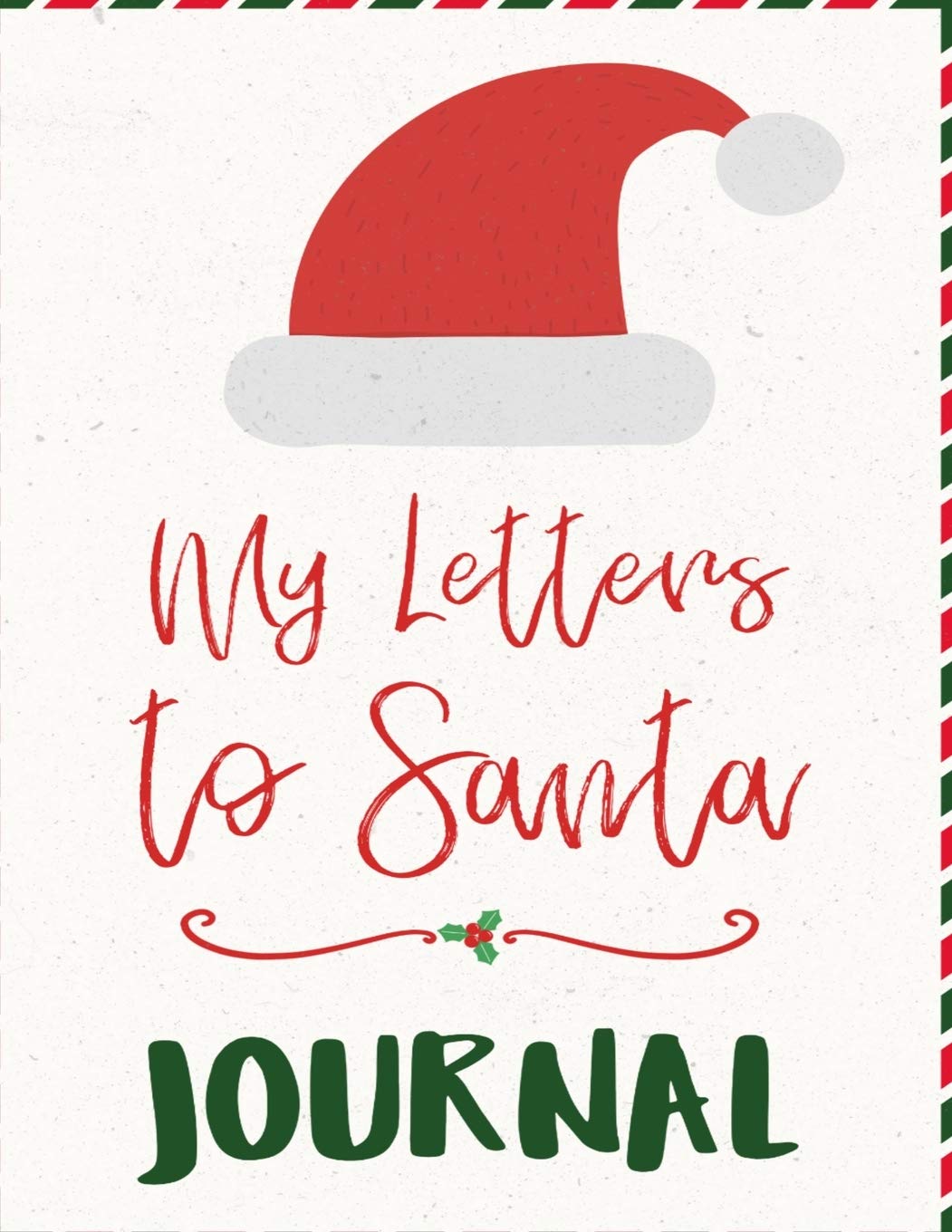 My Letters To Santa Journal: Ho Ho Ho Composition Notebook To Write In Seasonal Letters With Wishes To Santa Claus & Mrs. Santa Clause - A Christmas ... 2019 2020 & Read Later - Cute Saying, T Parents & Children