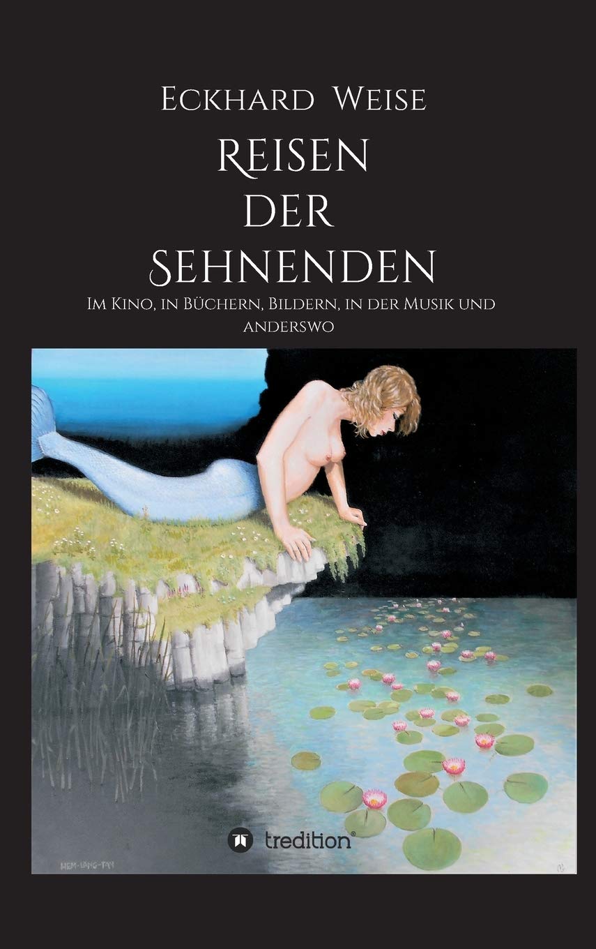 Reisen der Sehnenden: Im Kino, in Büchern, Bildern, in der Musik und anderswo Contemporary literature