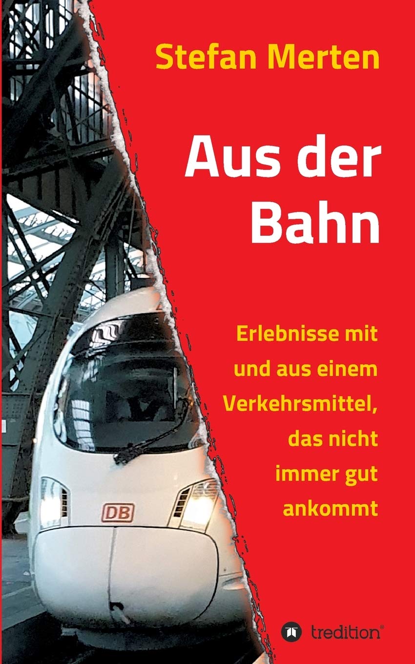 Aus der Bahn: Erlebnisse mit und aus einem Verkehrsmittel, das nicht immer gut ankommt Contemporary literature