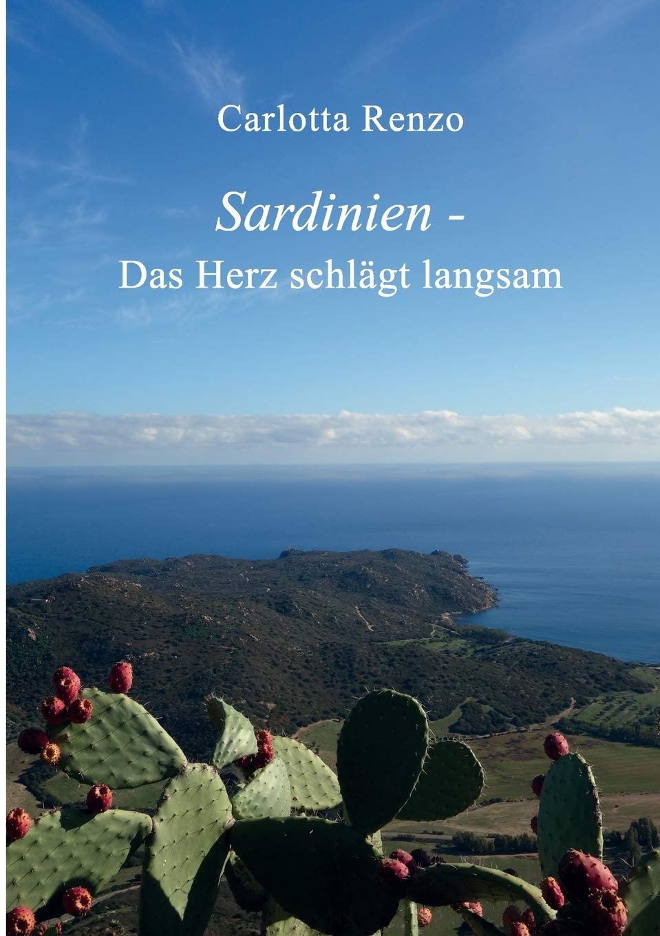 Sardinien - Das Herz schlägt langsam (Carlotta Renzo - Sardinien) Contemporary literature