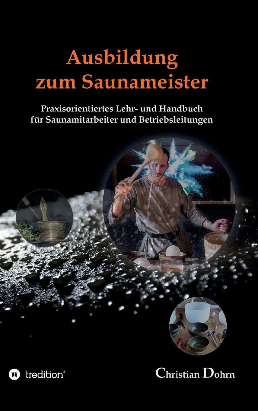 Ausbildung zum Saunameister: Praxisorientiertes Lehr- und Handbuch für Saunamitarbeiter und Betriebsleitungen Study Guides