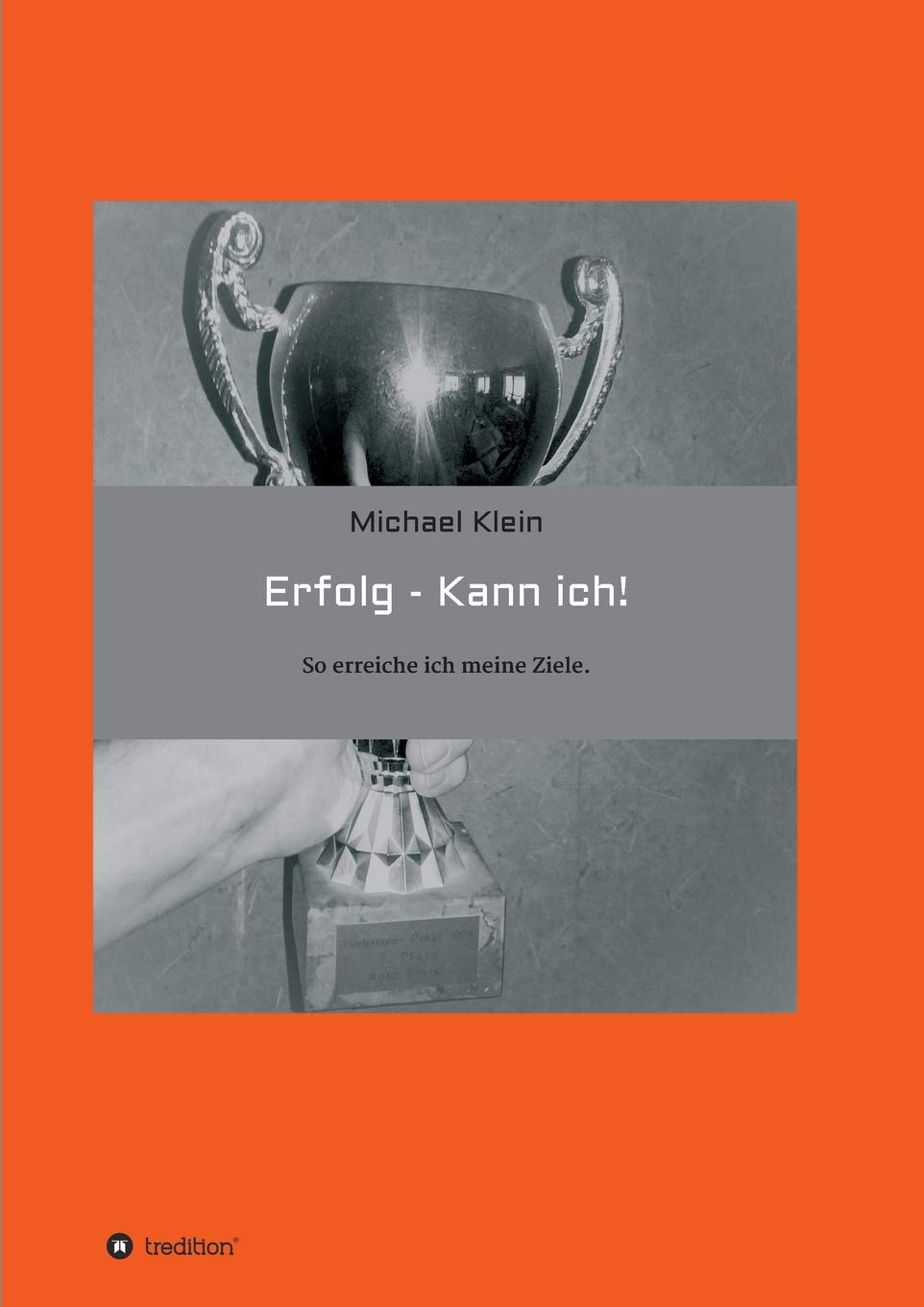 Erfolg -- kann ich!: So erreiche ich meine Ziele. Business, Finance & Career