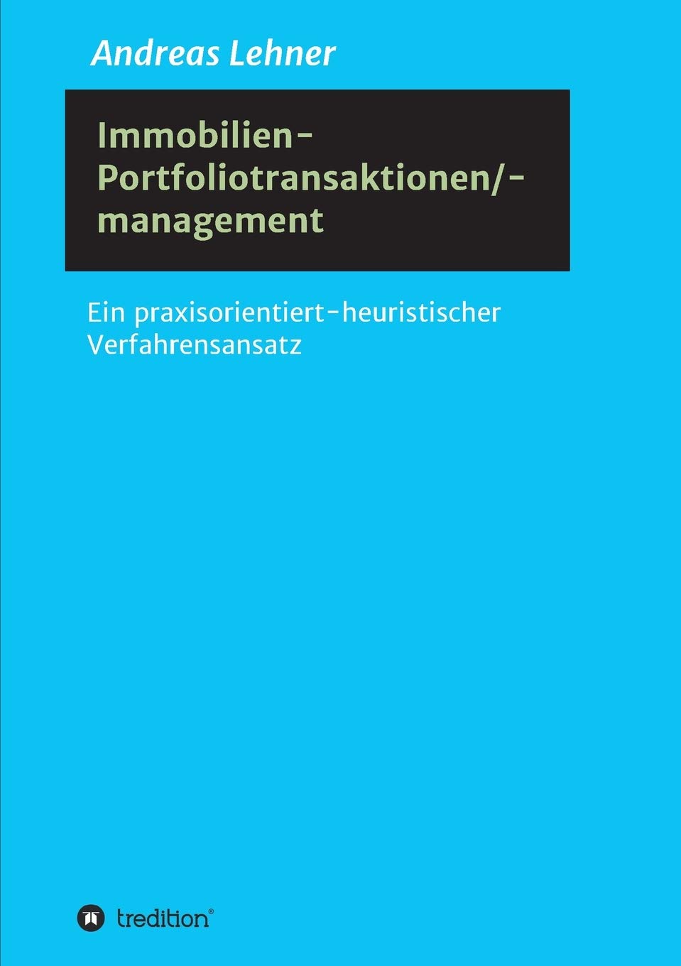 Immobilien-Portfoliotransaktionen-/ management: Ein praxisorientiert-heuristischer Verfahrensansatz Law