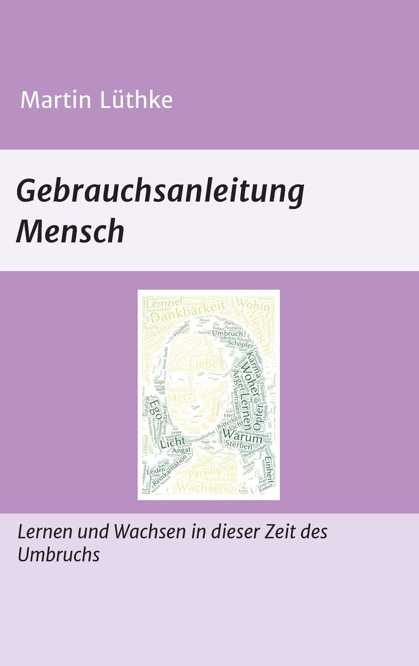 Gebrauchsanleitung Mensch: Lernen und Wachsen in dieser Zeit des Umbruchs Philosophy