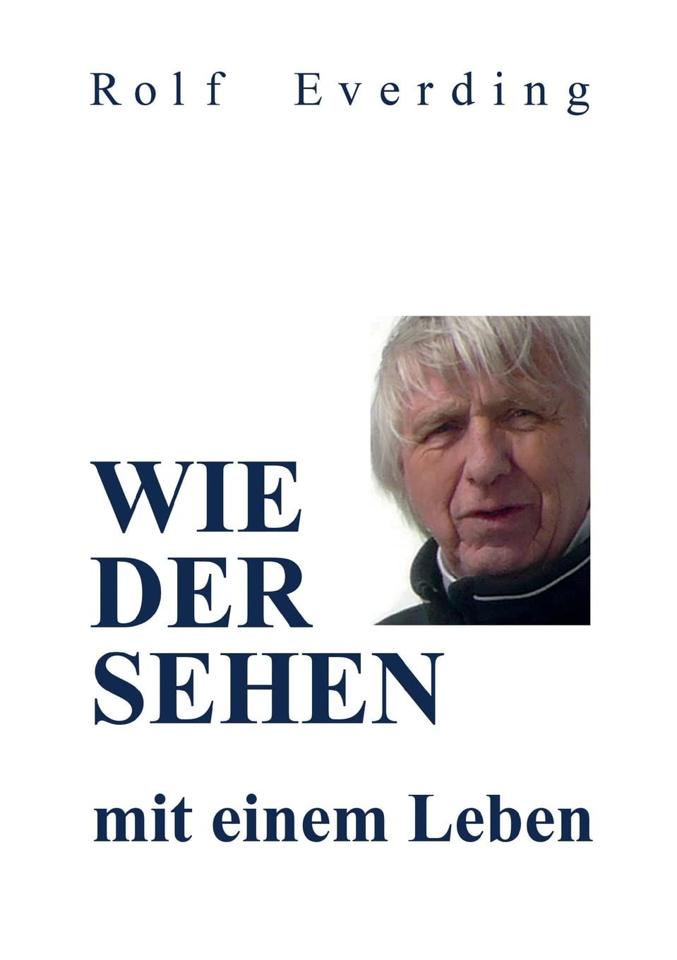 WIEDERSEHEN mit einem Leben: Erzählte Geschichten aus einem unbeschwerten, ängstlichen, schlimmen, glücklichen, erfolgreichen, traurigen und wunderschönen Leben Personalities