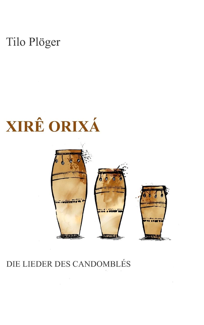 Xirê Orixá ― Die Lieder des Candomblés Religion & Esotericism