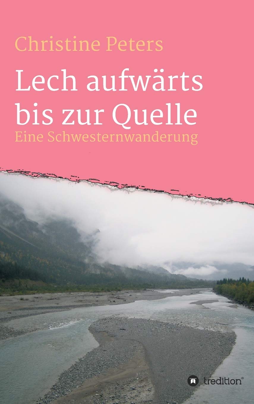 Lechaufwärts bis zur Quelle: Eine Schwesterwanderung Leisure, Home & Garden
