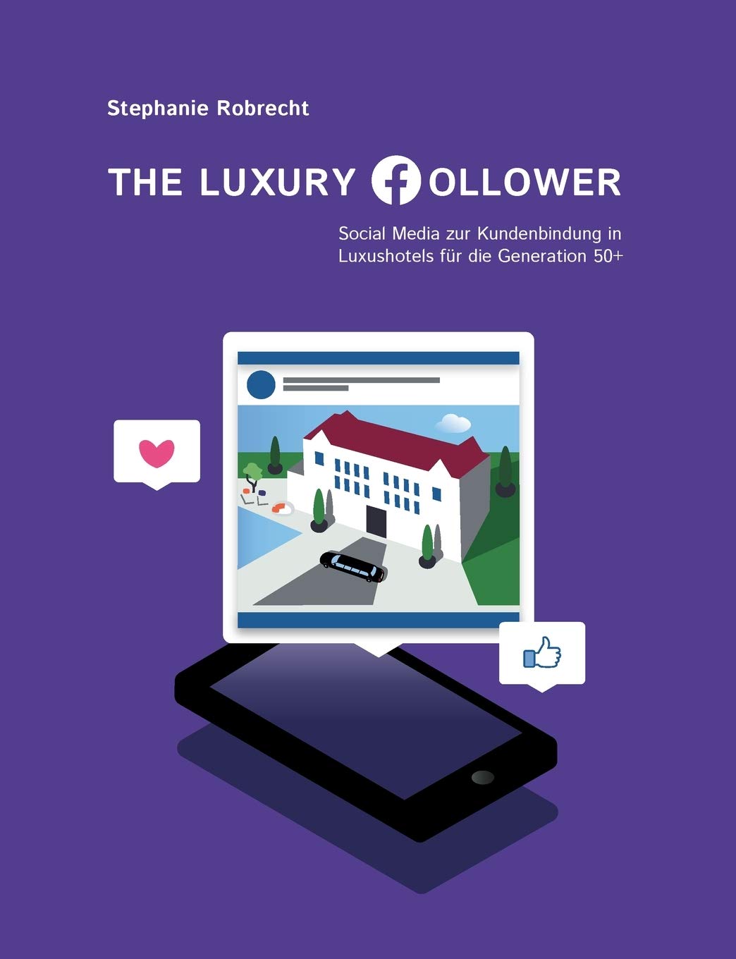 The Luxury Follower: Social Media zur Kundenbindung in Luxushotels für die Generation 50+ Books
