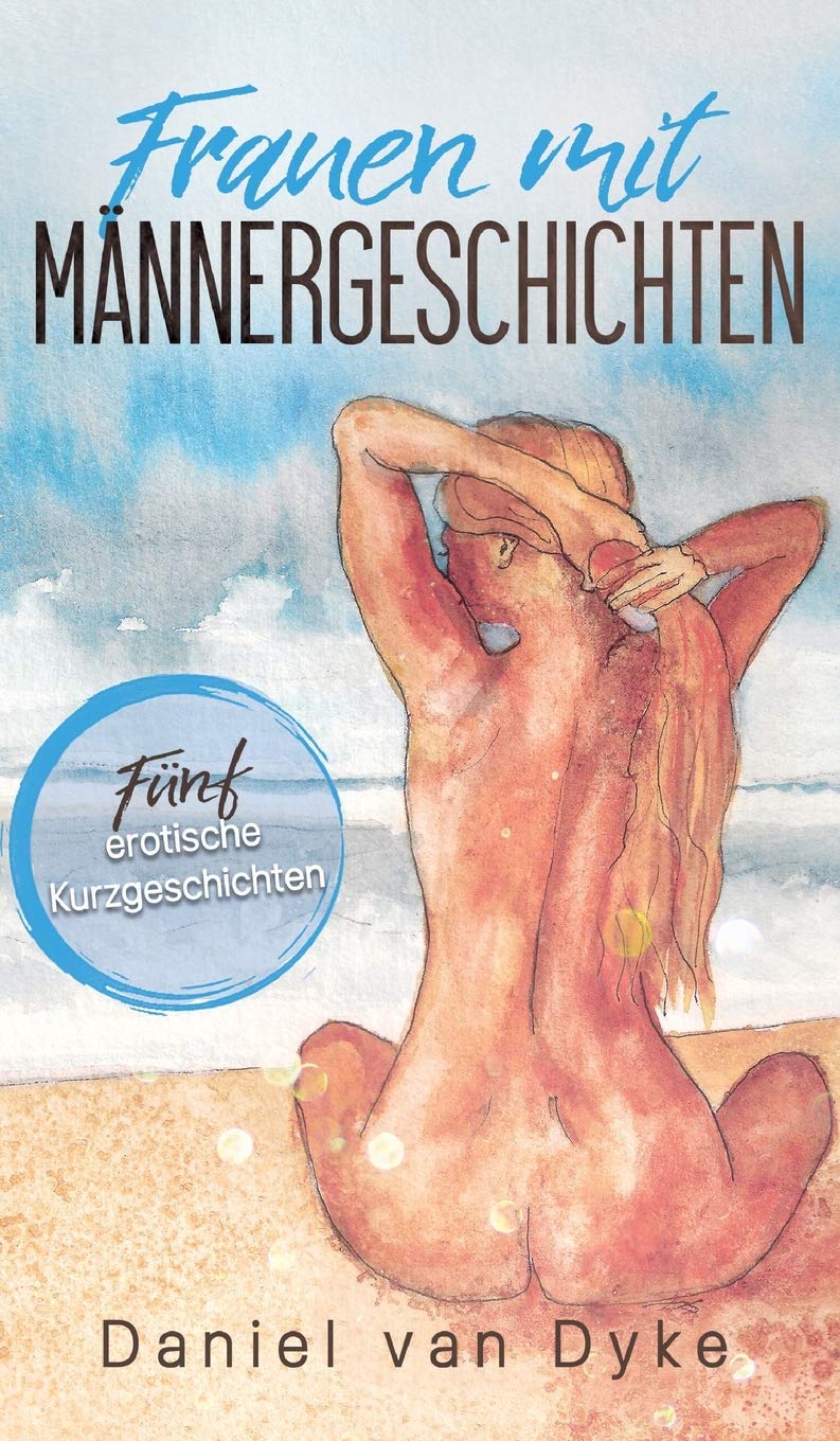 Frauen mit Männergeschichten: Fünf erotische Kurzgeschichten Contemporary literature