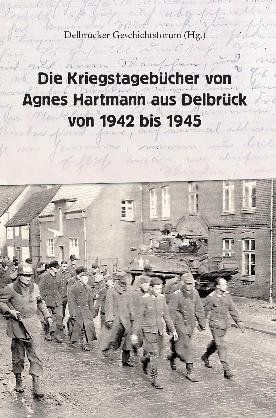 Die Kriegstagebücher von Agnes Hartmann aus Delbrück von 1942 bis 1945 Memories