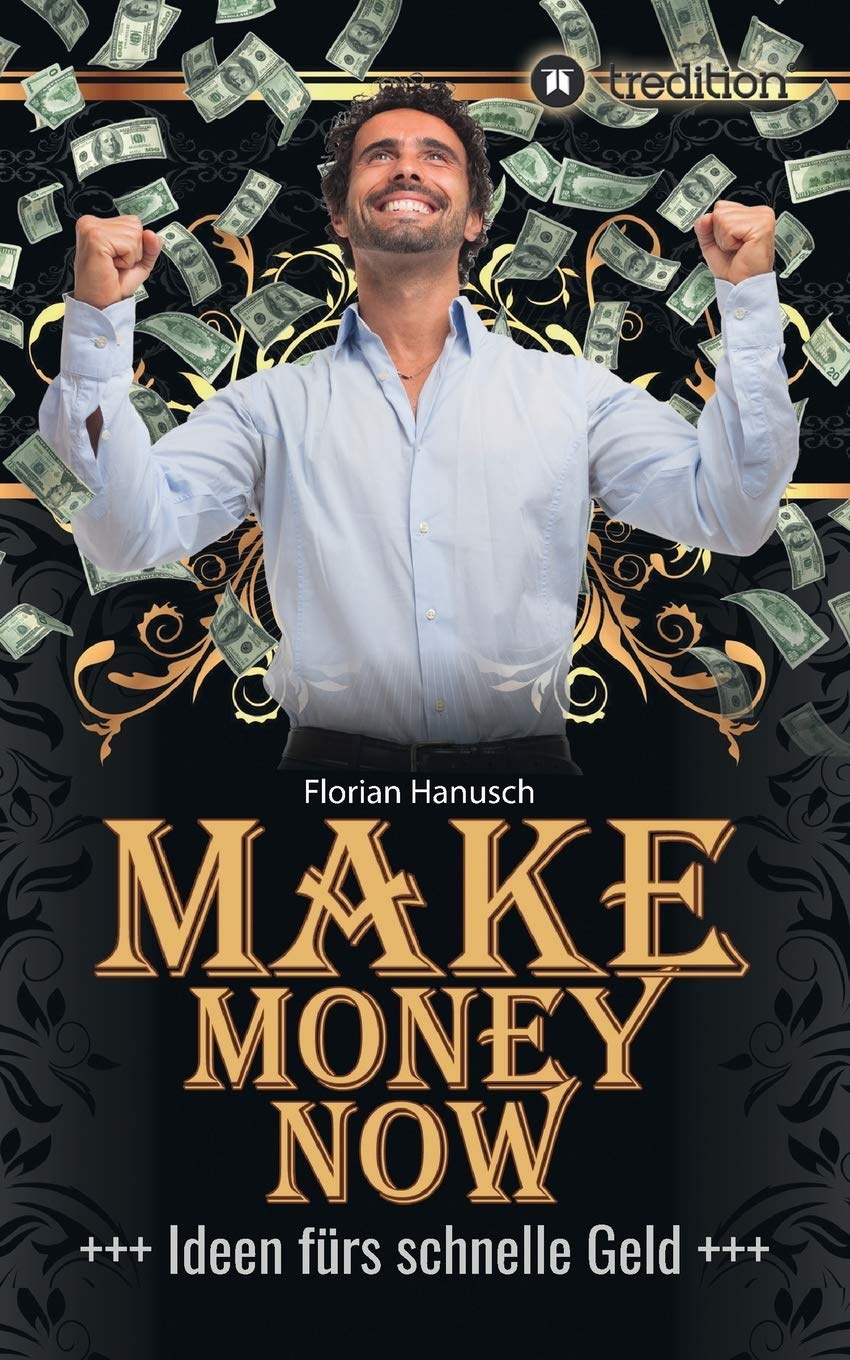 Make Money Now: Ideen fürs schnelle Geld Business, Finance & Career