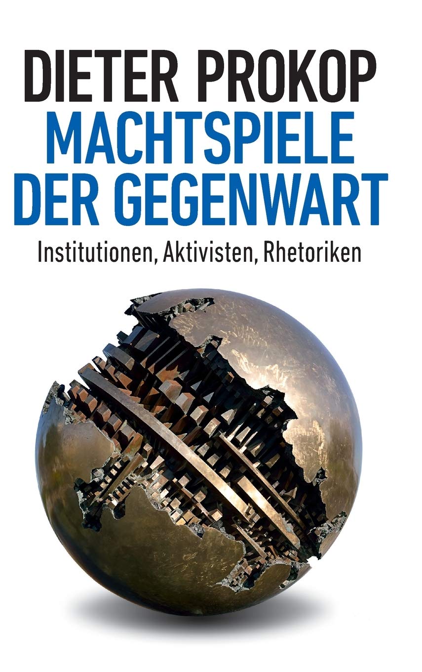 Machtspiele der Gegenwart: Institutionen, Aktivisten, Rhetoriken Business & Technology
