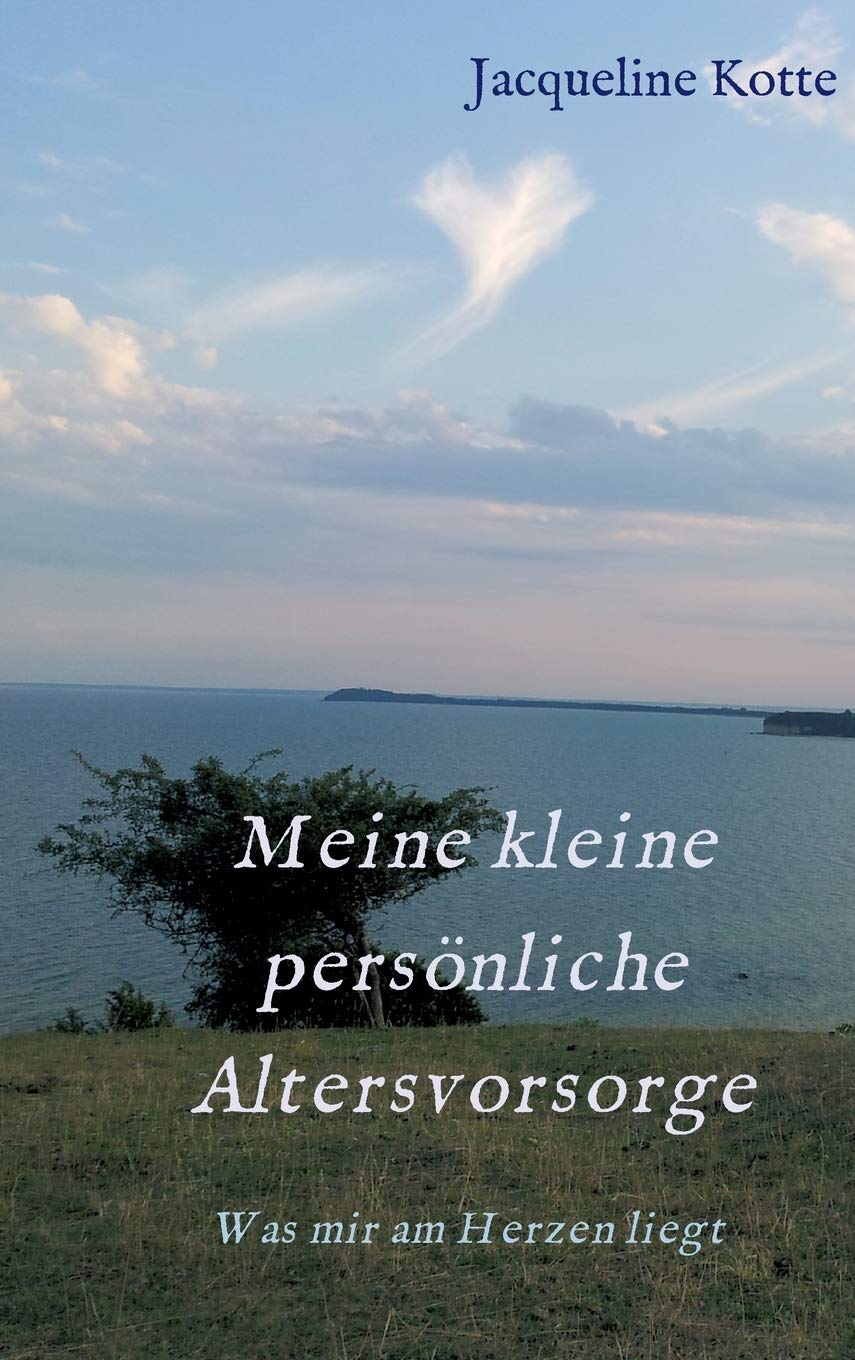 Meine kleine persönliche Altersvorsorge: Was mir am Herzen liegt Learning & Reference