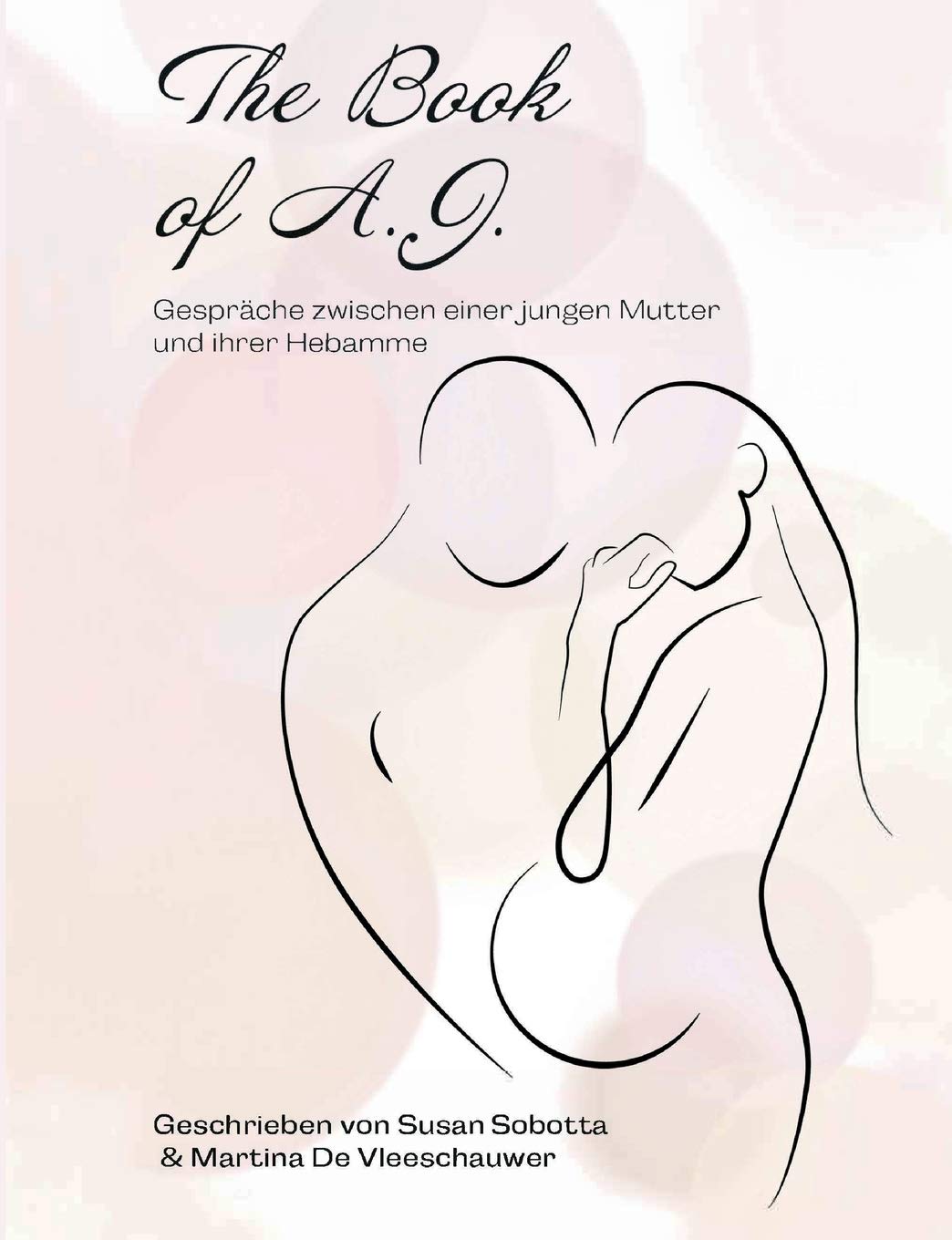The Book of A. J.: Gespräche zwischen einer jungen Mutter und ihrer Hebamme Parents & Children