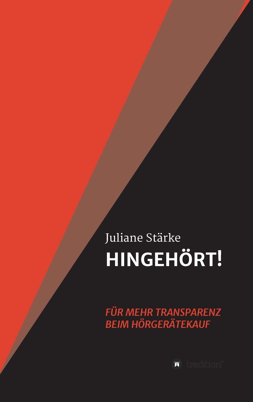 HINGEHÖRT! Für mehr Transparenz beim Hörgerätekauf: DER Ratgeber rund um die Themen Hören und Hörgeräte. General education