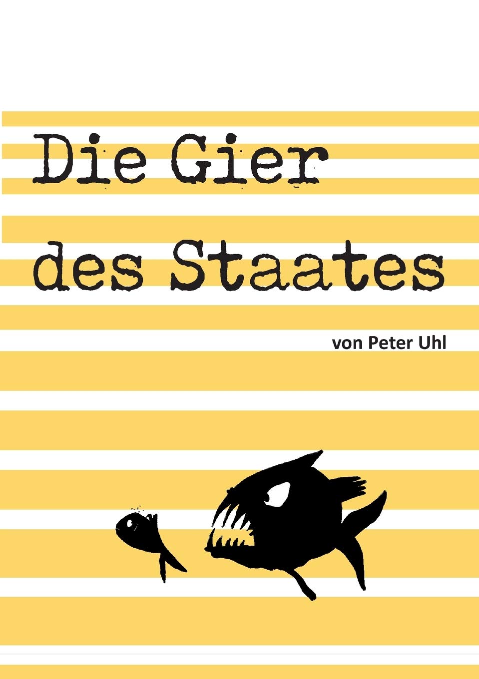 Die Gier des Staates: Eine Abrechnung mit der Finanzverwaltung Business, Finance & Career