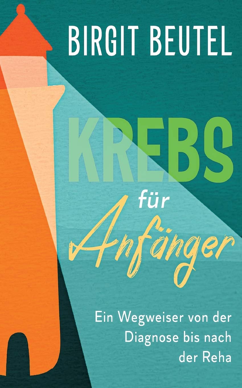 Krebs für Anfänger: Ein Wegweiser von der Diagnose bis nach der Reha Parents & Children