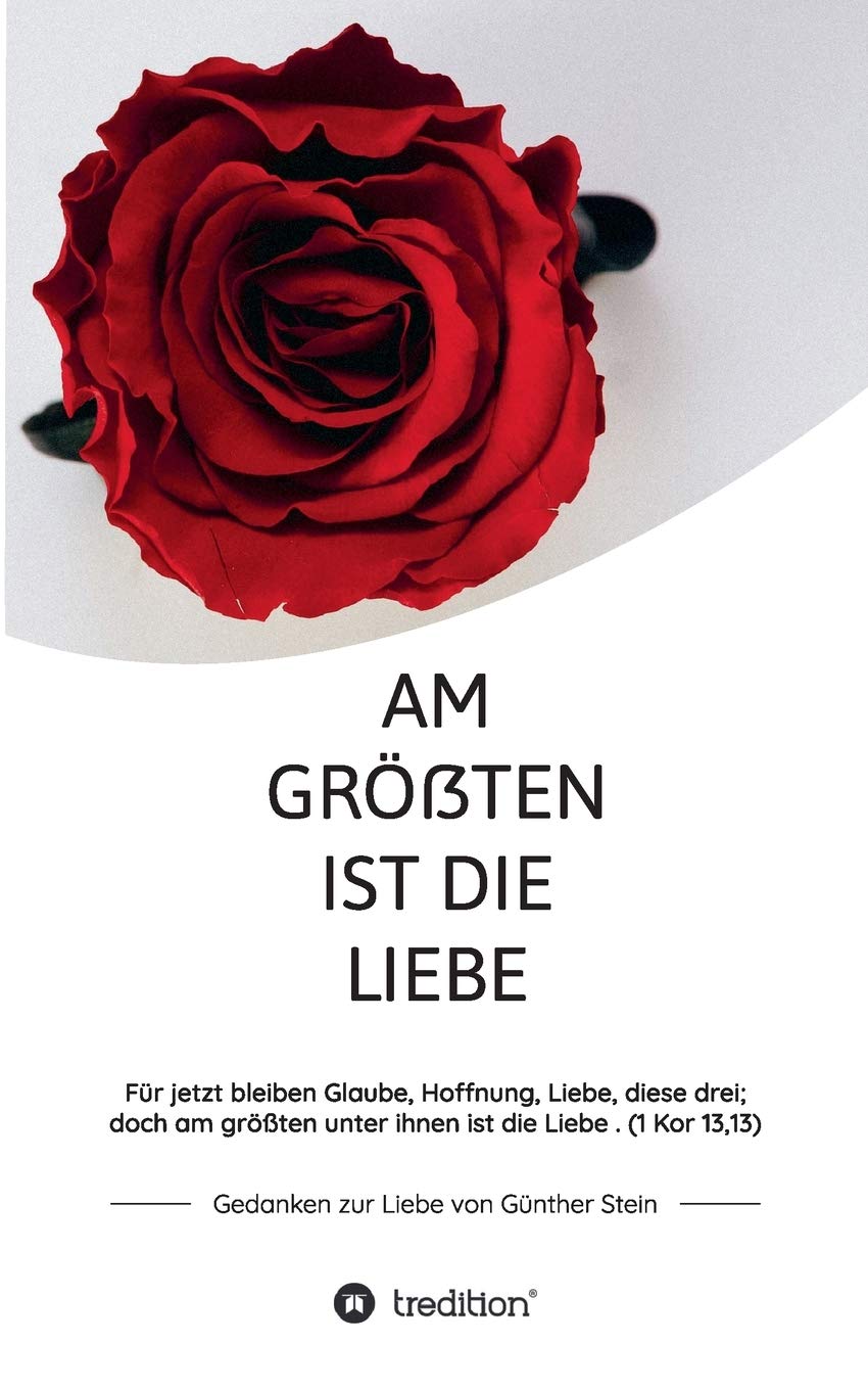 Am größten ist die Liebe - Gedanken zur Liebe von Günther Stein Religion & Esotericism