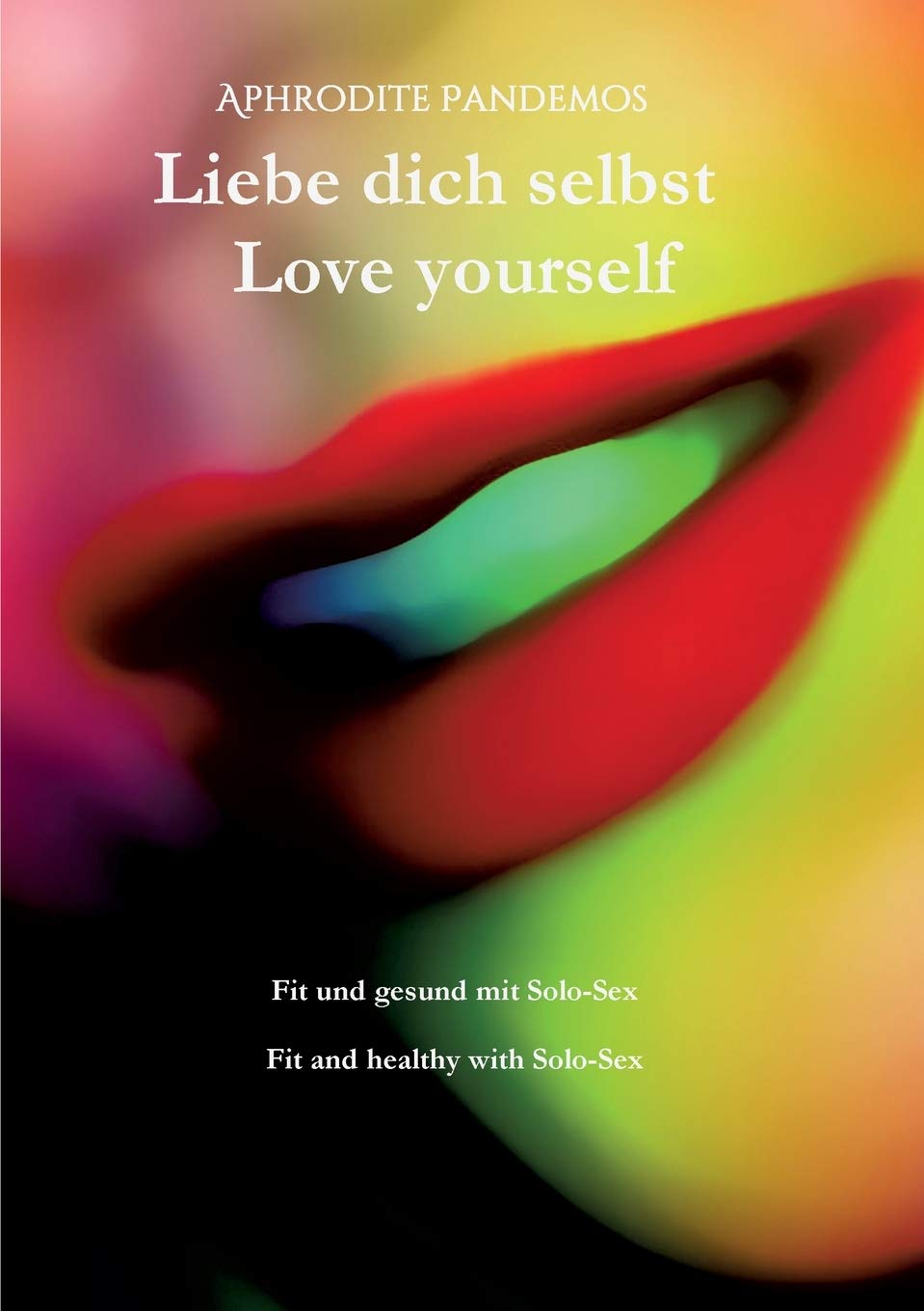 Fit und gesund mit Solo-Sex / Fit and healthy with Solo-Sex: Liebe dich selbst / Love yourself Eroticism