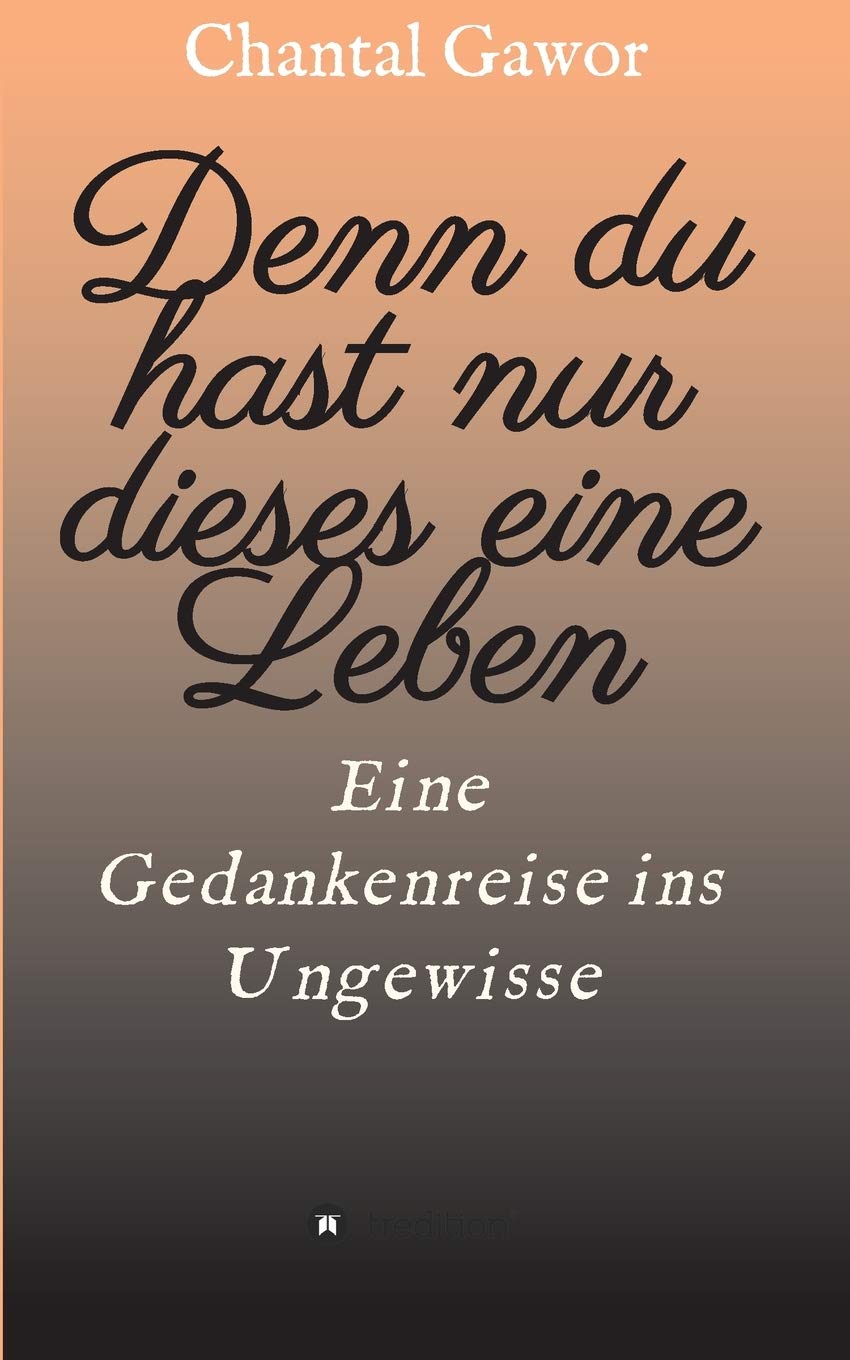 Denn du hast nur dieses eine Leben Poetry
