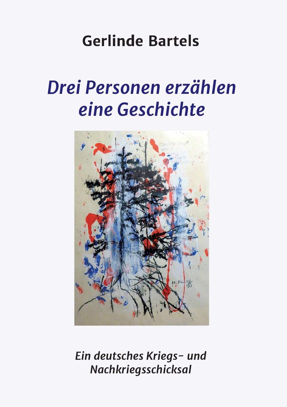 Drei Personen erzählen eine Geschichte: Ein deutsches Kriegs- und Nachkriegsschicksal Personalities