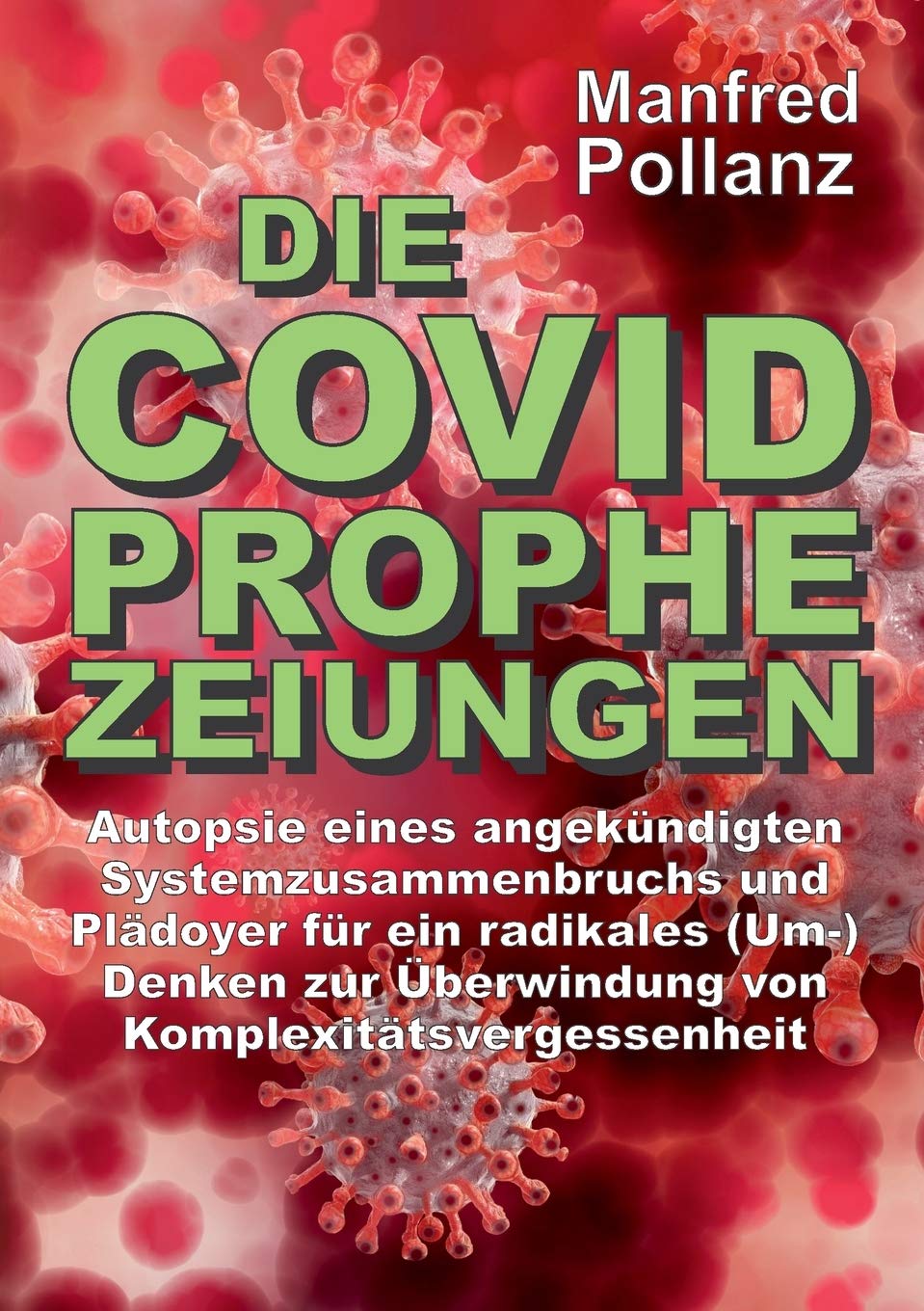 Die Covid-Prophezeiungen: Autopsie eines angekündigten Systemzusammenbruchs und Plädoyer für ein radikales (Um-)Denken zur Überwindung von Komplexitätsvergessenheit Law