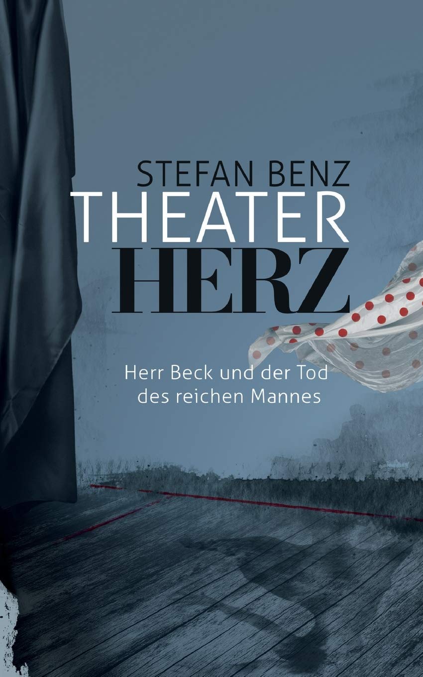 Theaterherz: Herr Beck und der Tod des reichen Mannes (Herr-Beck-Krimis) Contemporary literature