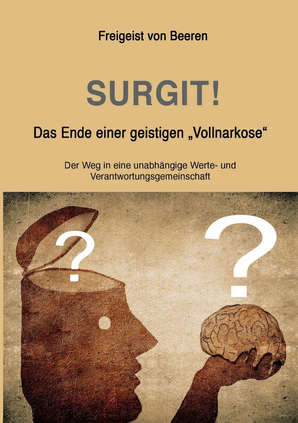 SURGIT! Das Ende einer geistigen "Vollnarkose": Der Weg in eine unabhängige Werte- und Verantwortungsgemeinschaft Philosophy