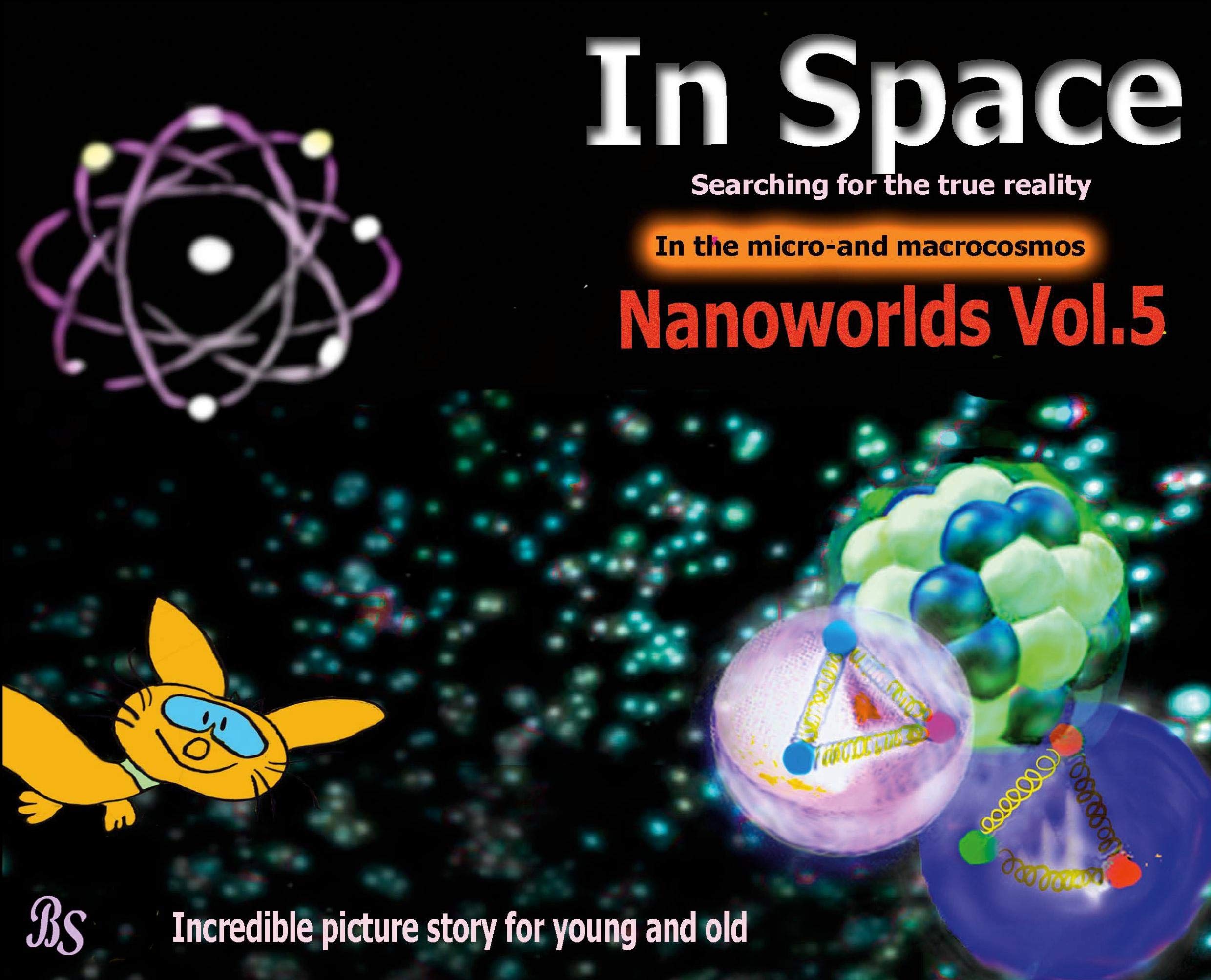 Nanoworlds: Incredible picture story for young and old (In Space - Searching for the true reality in the micro- and macrocosmos) Business & Technology