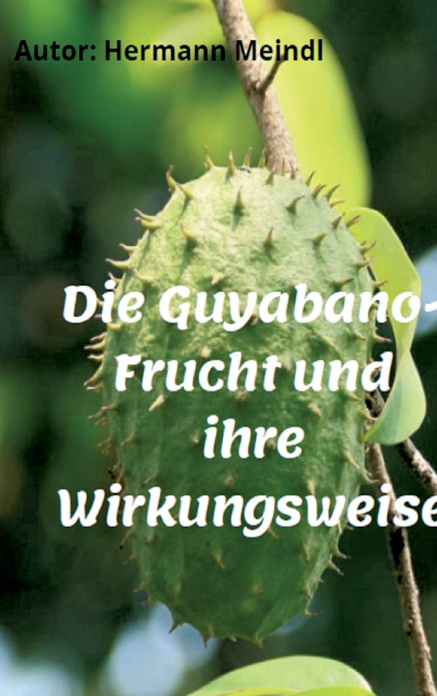 Die Guyabano-Frucht und ihre Wirkungsweise: Krebs mag keine Guyabano-Produkte Learning & Reference