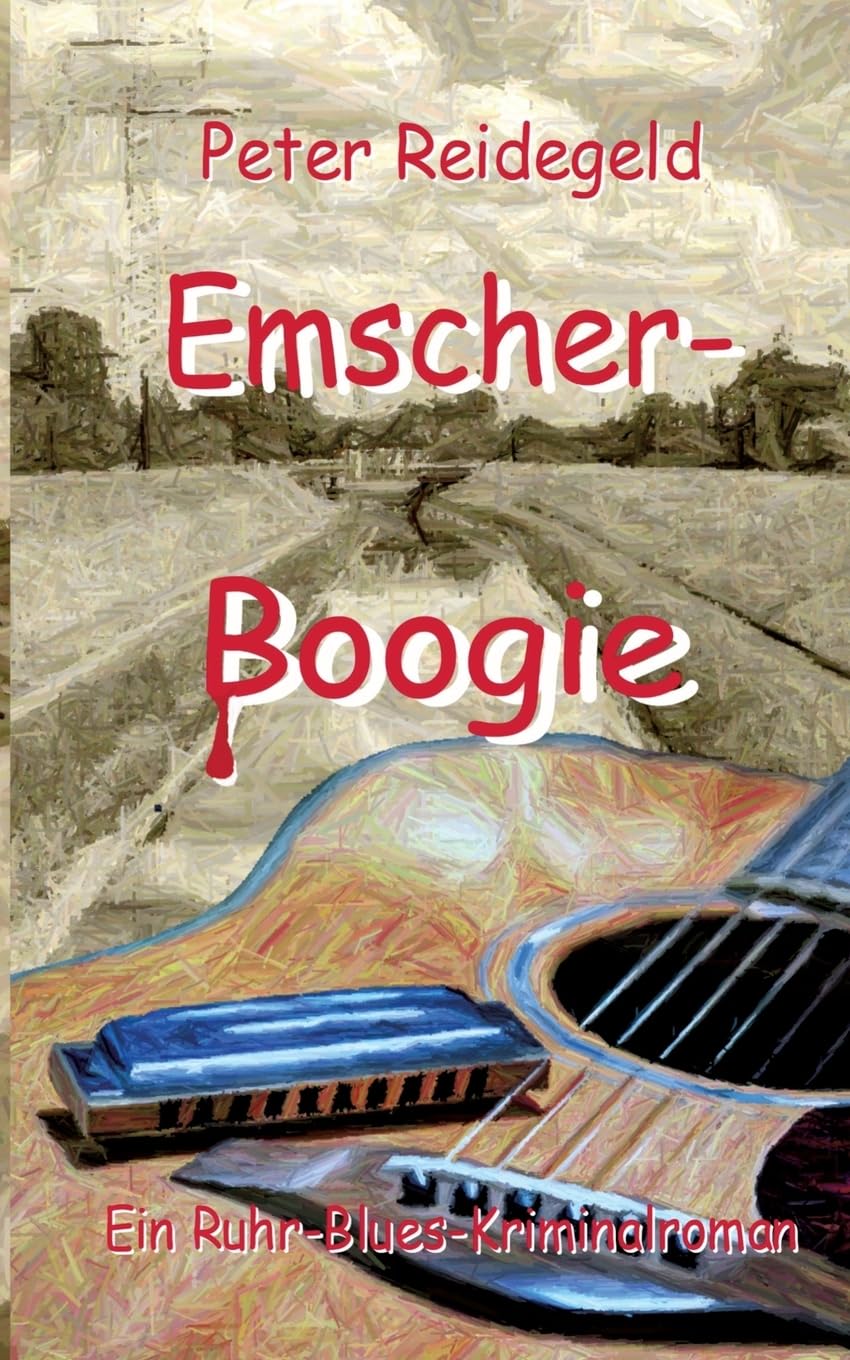 Emscher-Boogie: Ein Ruhr-Blues-Kriminalroman Action & Adventure