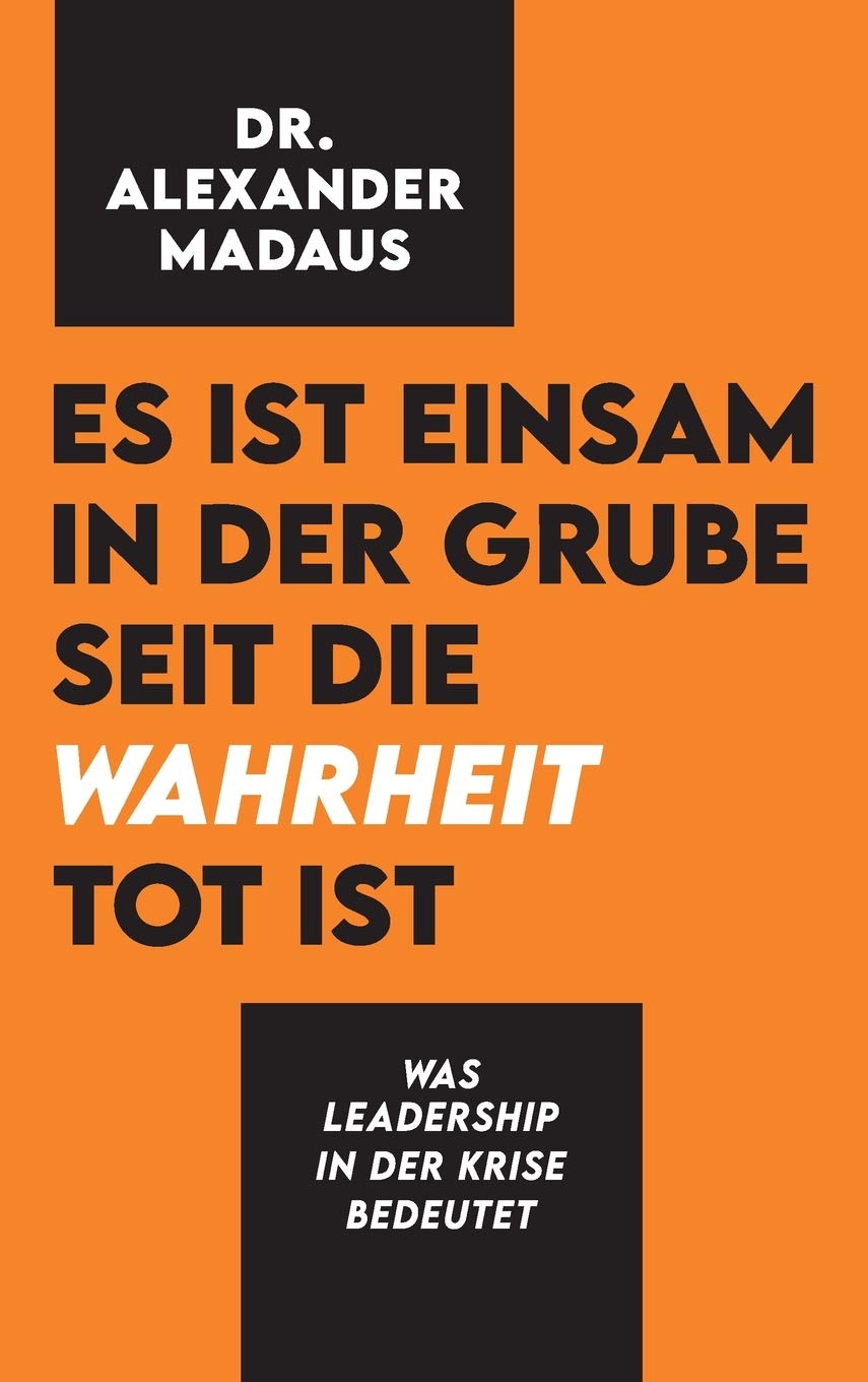 Es ist einsam in der Grube seit die Wahrheit tot ist: Was Leadership in der Krise bedeutet Law