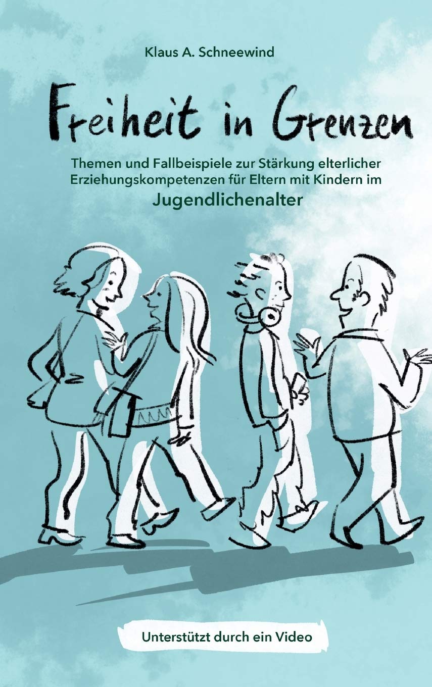 Freiheit in Grenzen – Themen und Fallbeispiele zur Stärkung elterlicher Erziehungskompetenzen für Eltern mit Kindern im Jugendlichenalter Learning & Reference
