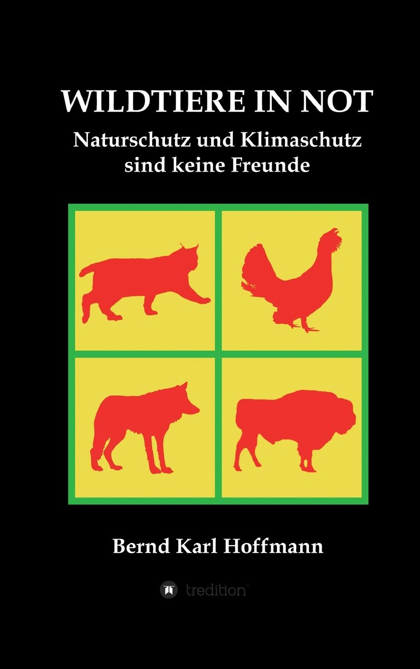 WILDTIERE IN NOT: Naturschutz und Klimaschutz sind keine Freunde Politics & History