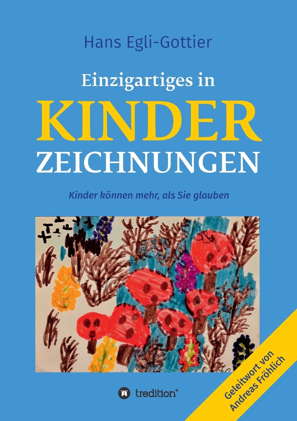 Einzigartiges in Kinderzeichnungen: Kinder können mehr, als Sie glauben Business & Technology