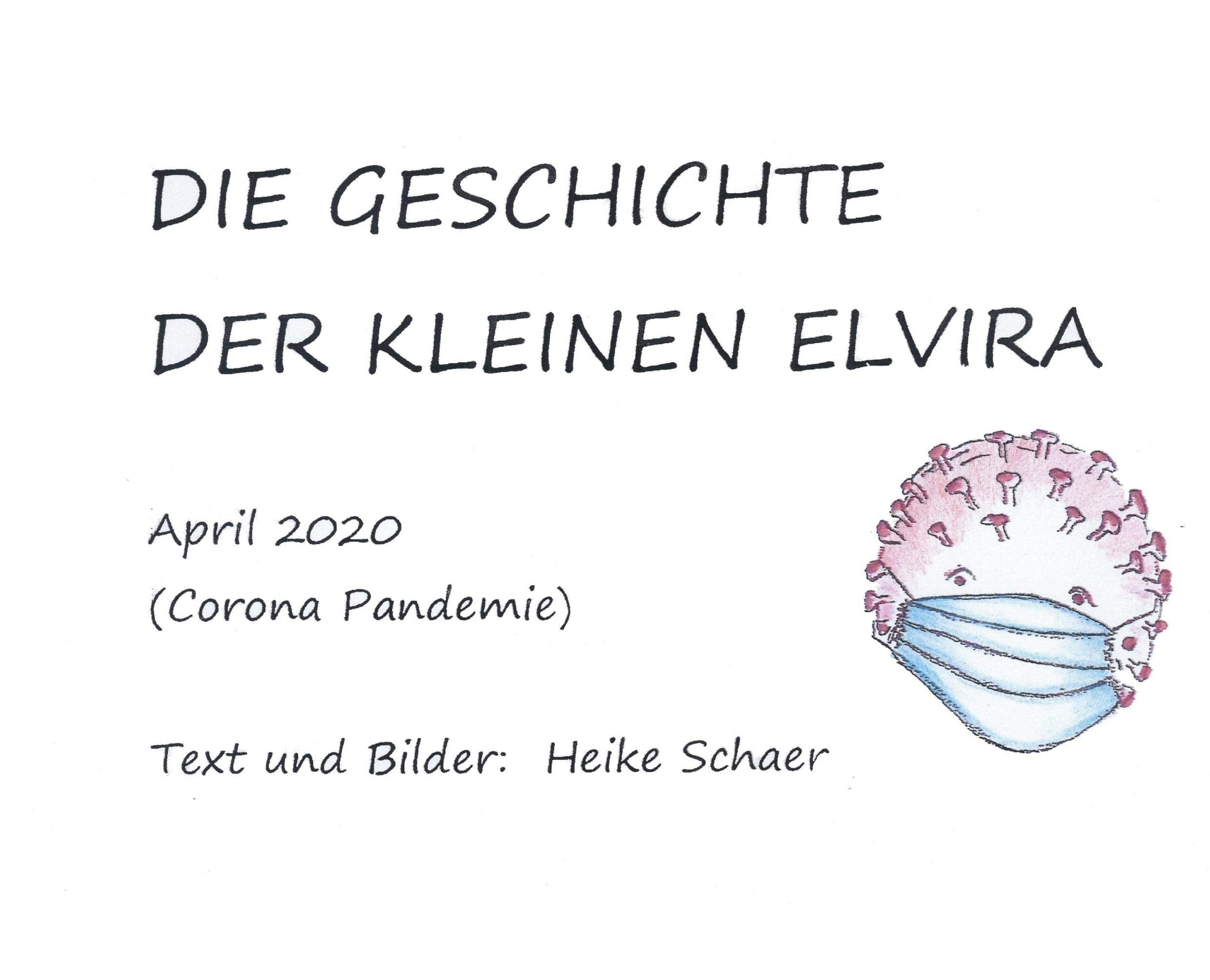 DIE GESCHICHTE DER KLEINEN ELVIRA: April 2020 (Corona Pandemie) (Elviras Erzählungen) Study Guides