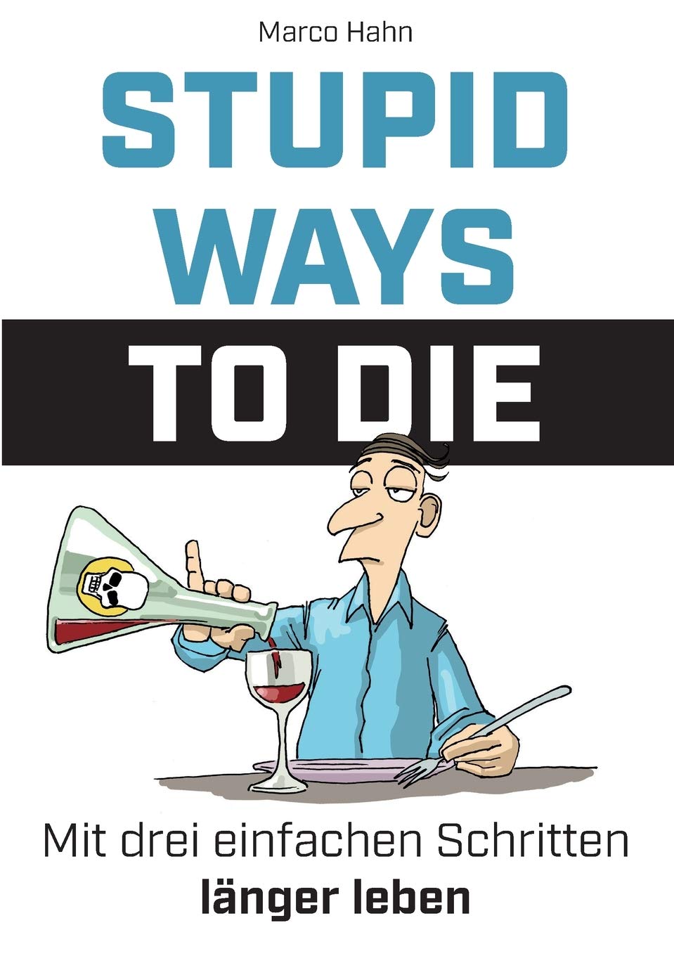 Stupid ways to die: Mit drei einfachen Schritten länger leben Parents & Children