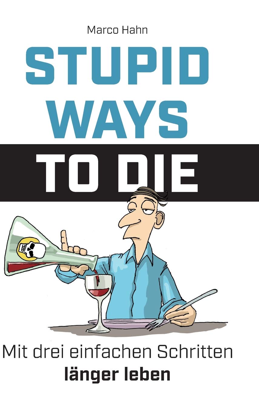 Stupid ways to die: Mit drei einfachen Schritten länger leben Parents & Children