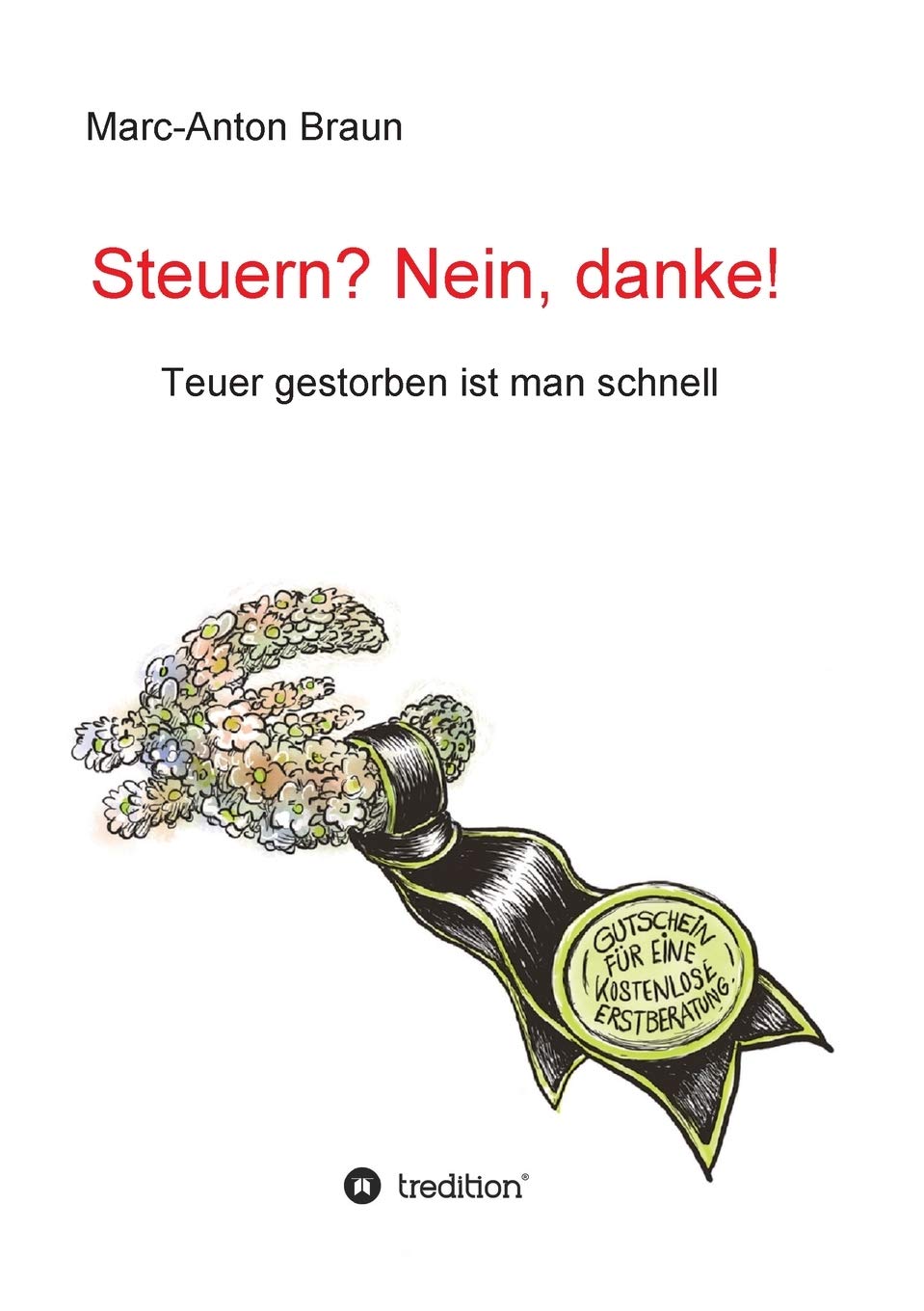 Steuern? Nein, danke!: Teuer gestorben ist man schnell Business, Finance & Career